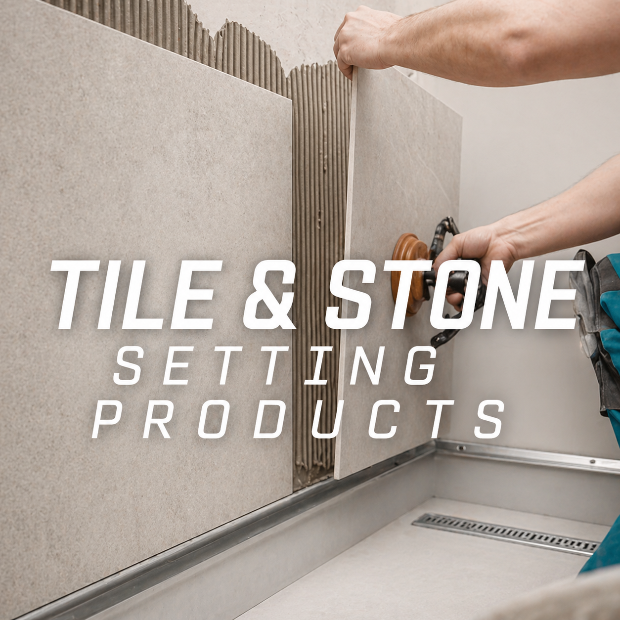 Tile & Stone Setting Products